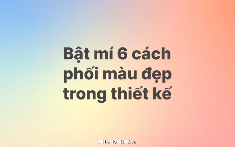 Bật mí 6 cách phối màu đẹp trong thiết kế